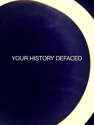 Your History Defaced